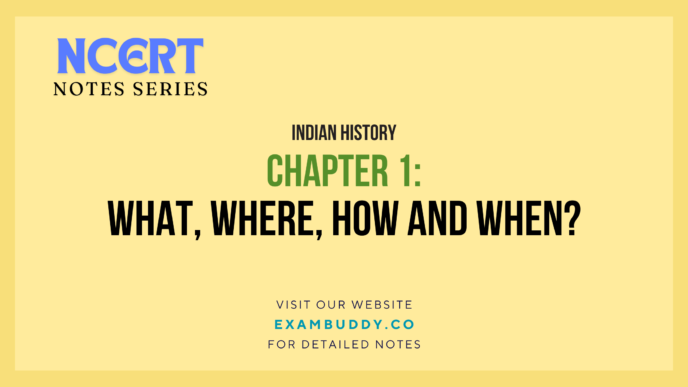 NCERT Notes Series Class 6th Indian History Chapter 1 What, Where, How and When